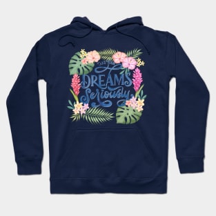 Take Your Dreams Seriously Hoodie